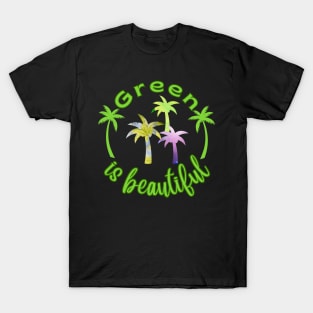 Green is beautiful T-Shirt